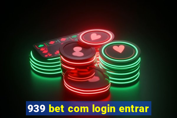 939 bet com login entrar